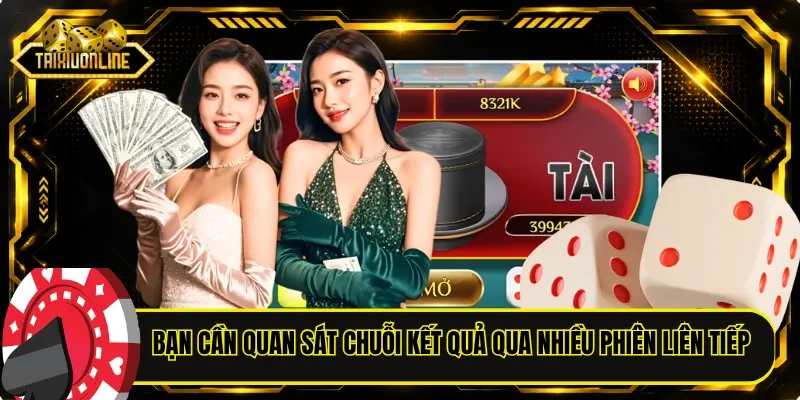 Bạn cần quan sát chuỗi kết quả qua nhiều phiên liên tiếp