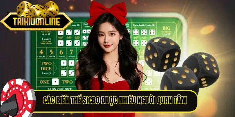 Các biến thể Sicbo được nhiều người quan tâm