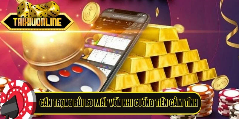 Cẩn trọng rủi ro mất vốn khi cuống tiền cảm tính