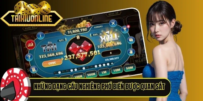 Những dạng cầu nghiêng phổ biến được quan sát