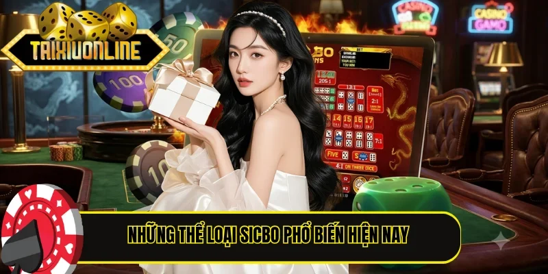 Những thể loại Sicbo phổ biến hiện nay
